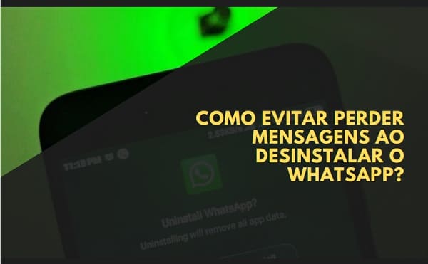 Como Evitar Perder Mensagens ao Desinstalar o WhatsApp