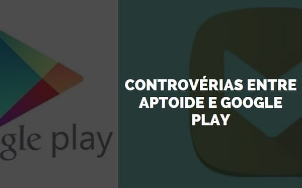 controvérias-entre-aptoide-e-google-play
