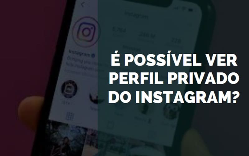 É possível ver perfil privado do Instagram