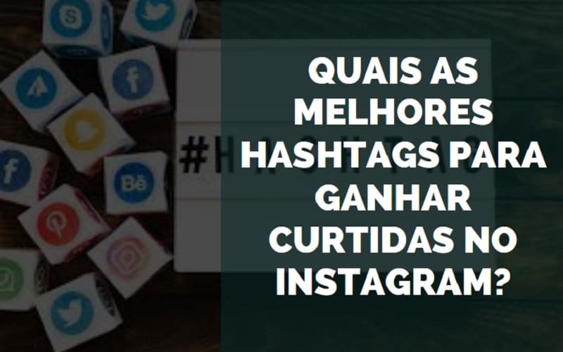 Quais as Melhores Hashtags para Ganhar Curtidas no Instagram