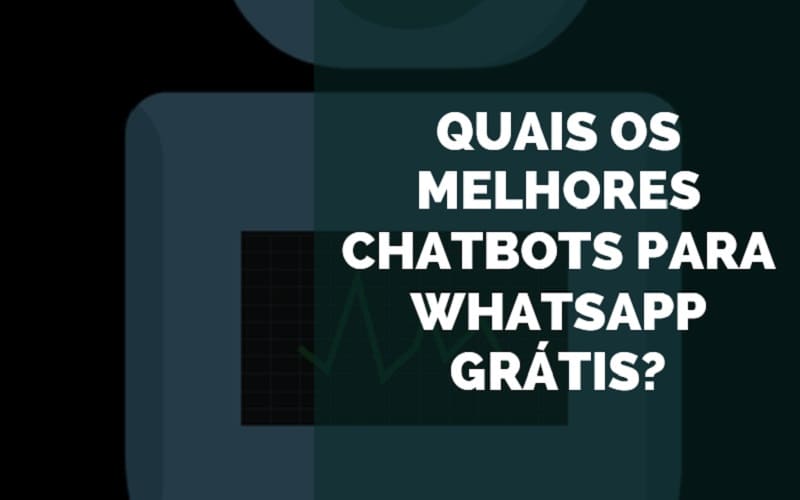 Quais os melhores chatbots para WhatsApp grátis
