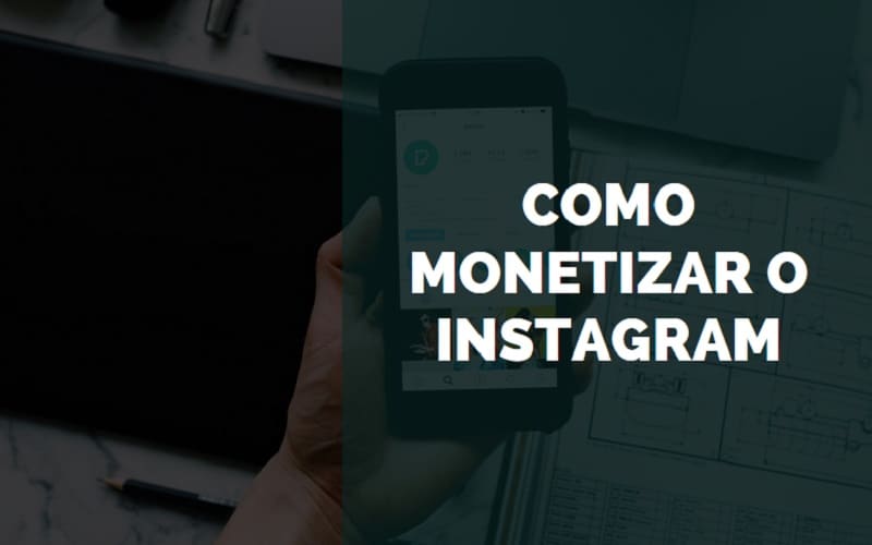 Como monetizar o Instagram