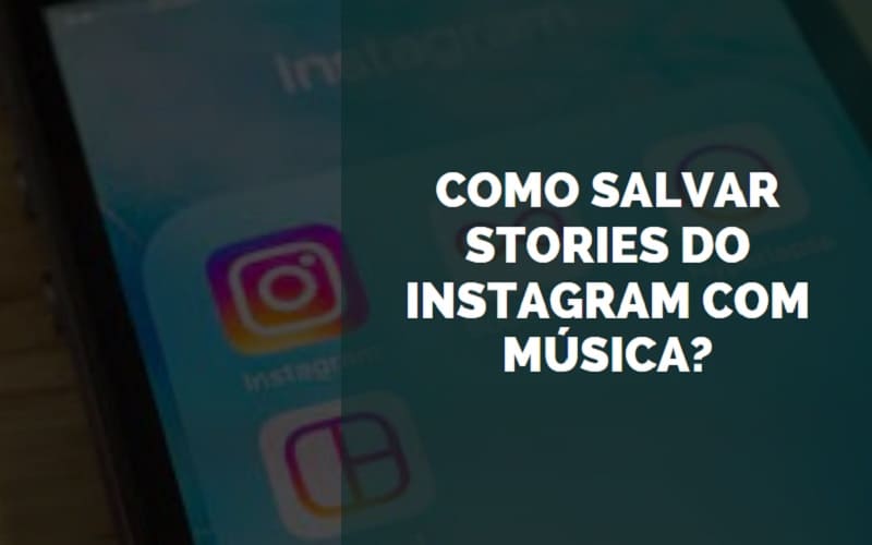 Como salvar stories do instagram com música