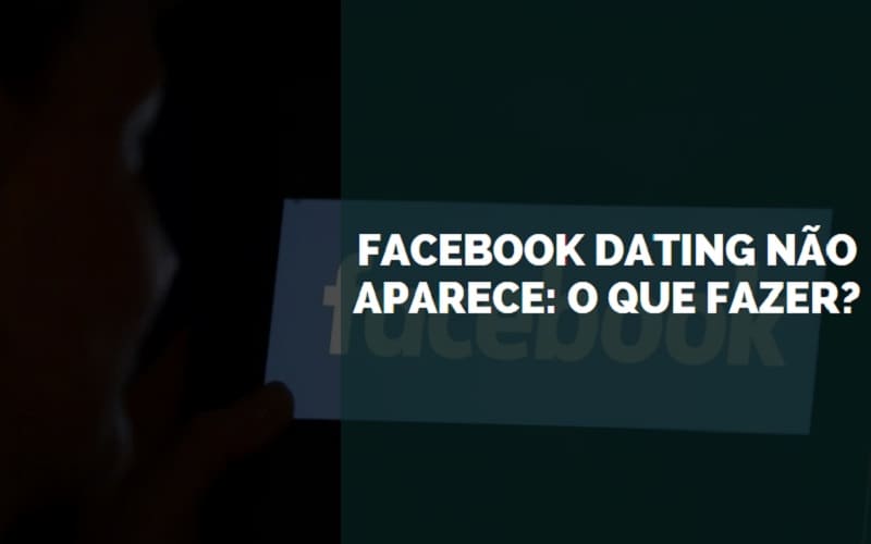Facebook dating não aparece