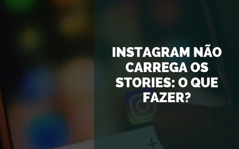 Instagram não carrega stories