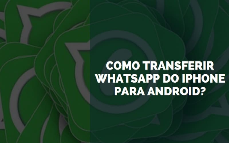 transferir whatsapp do iphone para android